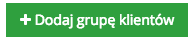 Grafika przedstawiająca zielony przycisk ze znakiem + oraz napisem Dodaj grupę klientów.